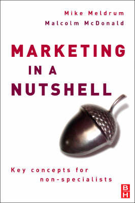 Marketing in a Nutshell. Key Concepts for Non-Specialists McDonald Malcolm