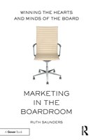 Marketing in the Boardroom Saunders Ruth