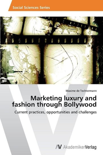 Marketing luxury and fashion through Bollywood De Techtermann Maxime