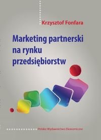 Marketing partnerski na rynku przedsiębiorstw Fonfara Krzysztof