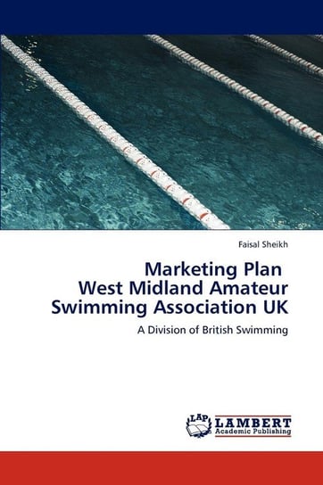 Marketing Plan   West Midland Amateur Swimming Association UK Sheikh Faisal