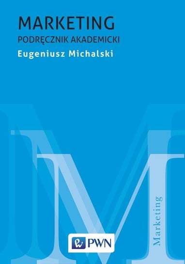 Marketing. Podręcznik akademicki Michalski Eugeniusz