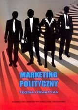 Marketing polityczny. Teoria i praktyka Opracowanie zbiorowe