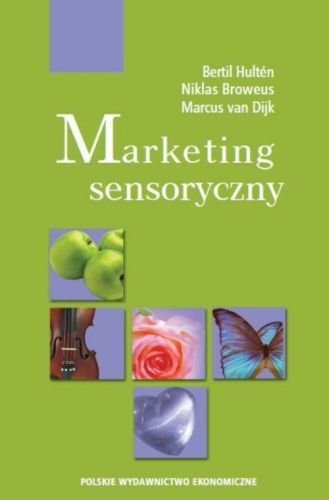 Marketing sensoryczny Hulten Bertil, Broweus Niklas, Van Dijk Marcus