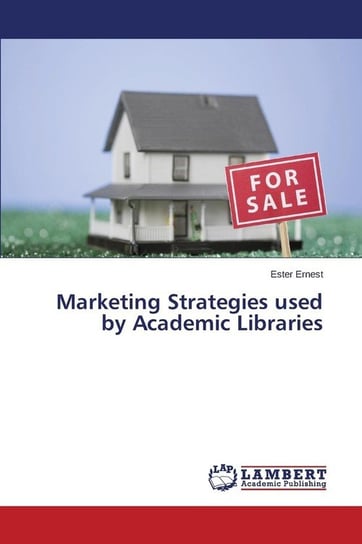 Marketing Strategies used by Academic Libraries Ernest Ester