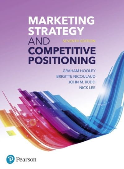 Marketing Strategy and Competitive Positioning, 7th Edition Opracowanie zbiorowe