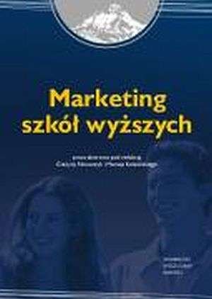 Marketing Szkół Wyższych Opracowanie zbiorowe