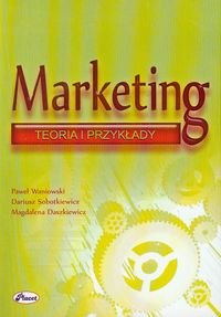 Marketing. Teoria i przykłady Waniowski Paweł, Sobotkiewicz Dariusz, Daszkiewicz Magdalena