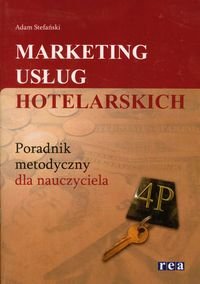 Marketing usług hotelarskich. Poradnik metodyczny Stefański Adam