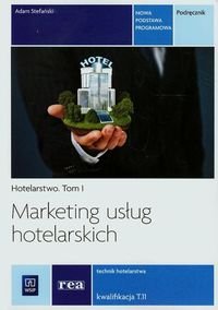 Marketing usług hotelarskich. Tom 1 Stefański Adam