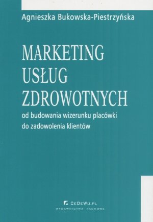 Marketing usług zdrowotnych Bukowska-Piestrzyńska Agnieszka