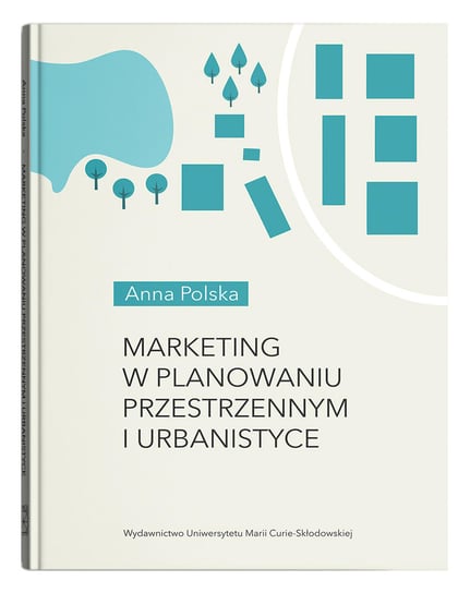 Marketing w planowaniu przestrzennym i urbanistyce Polska Anna