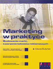 Marketing w praktyce. Budowanie marki, tworzenie tekstów reklamowych Ślużyński Maciej