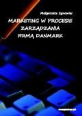 Marketing w procesie zarządzania firmą Danmark Synowiec Małgorzata