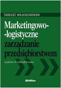 Marketingowo-logistyczne zarządzanie przedsiębiorstwem Wojciechowski Tadeusz