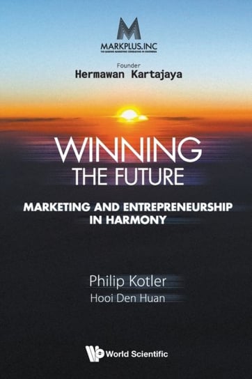 Markplus Inc: Winning The Future - Marketing And Entrepreneurship In Harmony Opracowanie zbiorowe