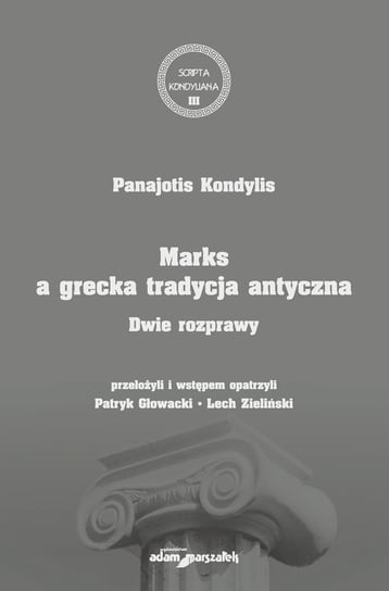 Marks a grecka tradycja antyczna. Dwie rozprawy Panajotis Kondylis