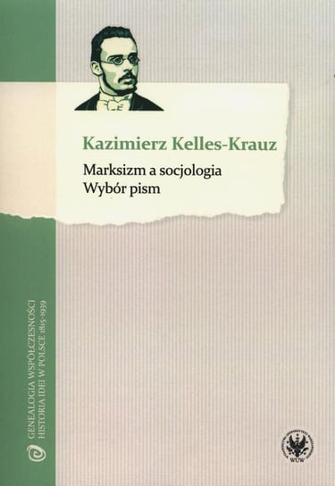 Marksizm a socjologia. Wybór pism Kelles-Krauz Kazimierz