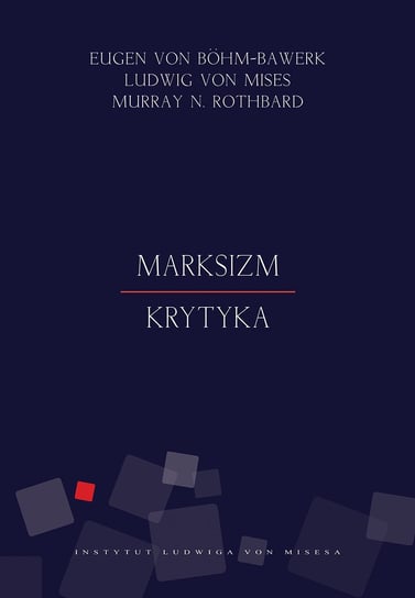 Marksizm. Krytyka Von Mises Ludwig, Rothbard Murray Newton, Von Bohm-Bawerk Eugen