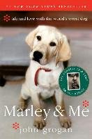 Marley & Me: Life and Love with the World's Worst Dog Grogan John