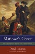 Marlowe's Ghost: The Blacklisting of the Man Who Was Shakespeare Pinksen Daryl