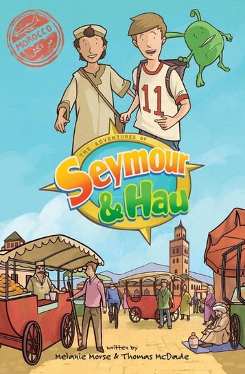 Marocco. The Adventures of Seymour & Hau Melanie Morse