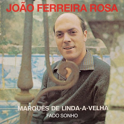 Marquês De Linda-A-Velha / Fado Sonho João Ferreira-Rosa
