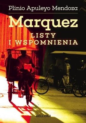 Marquez. Listy i wspomnienia Mendoza Plinio Apuleyo