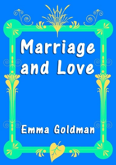 Marriage and Love Goldman Emma
