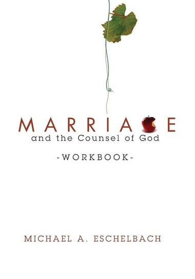 Marriage and the Counsel of God Workbook Eschelbach Michael A.