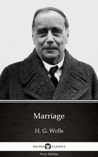 Marriage by H. G. Wells (Illustrated) Wells Herbert George