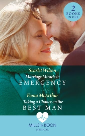 Marriage Miracle In Emergency  Taking A Chance On The Best Man: Marriage Miracle in Emergency  Takin Scarlet Wilson