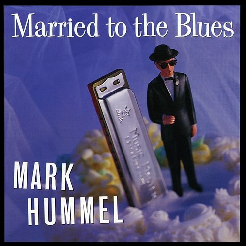 Married To The Blues Mark Hummel