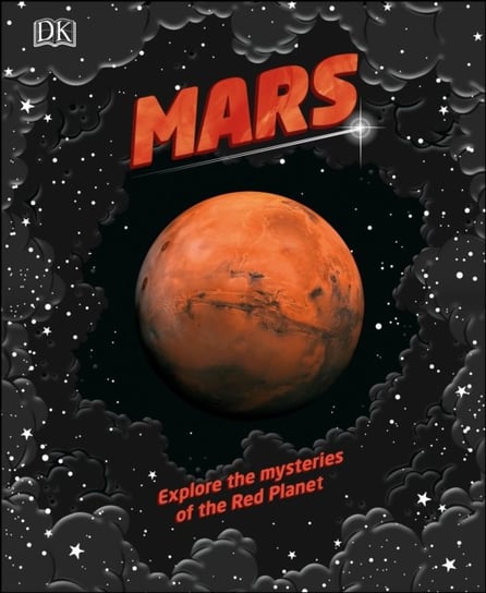 Mars: Explore the mysteries of the Red Planet Opracowanie zbiorowe