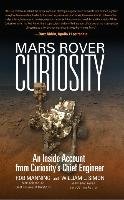 Mars Rover Curiosity: An Inside Account from Curiosity's Chief Engineer Manning Rob, Simon William L.