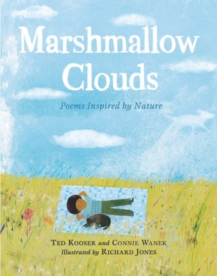 Marshmallow Clouds: Poems Inspired by Nature Kooser Ted, Connie Wanek