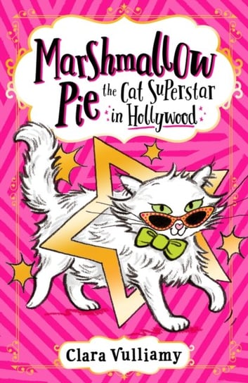 Marshmallow Pie The Cat Superstar in Hollywood Vulliamy Clara