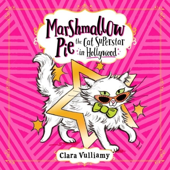 Marshmallow Pie The Cat Superstar in Hollywood. Marshmallow Pie the Cat Superstar. Book 3 Vulliamy Clara