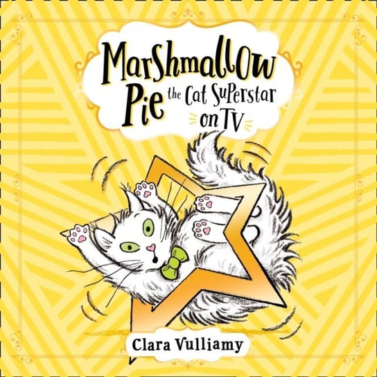 Marshmallow Pie The Cat Superstar On TV Vulliamy Clara