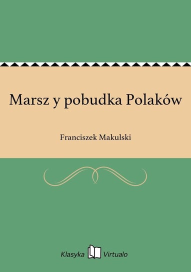 Marsz y pobudka Polaków Makulski Franciszek