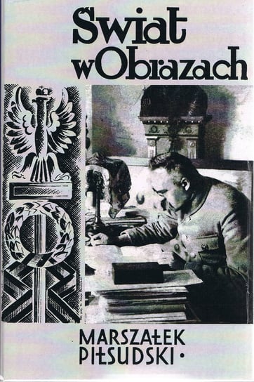 Marszałek Józef Piłsudski Opracowanie zbiorowe