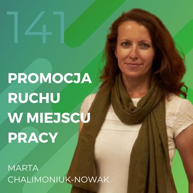 Marta Chalimoniuk-Nowak – promocja ruchu w miejscu pracy - Recepta na ruch - podcast Chomiuk Tomasz