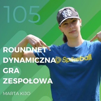 Marta Kijo – roundnet – dynamiczna gra zespołowa - Recepta na ruch - podcast Chomiuk Tomasz