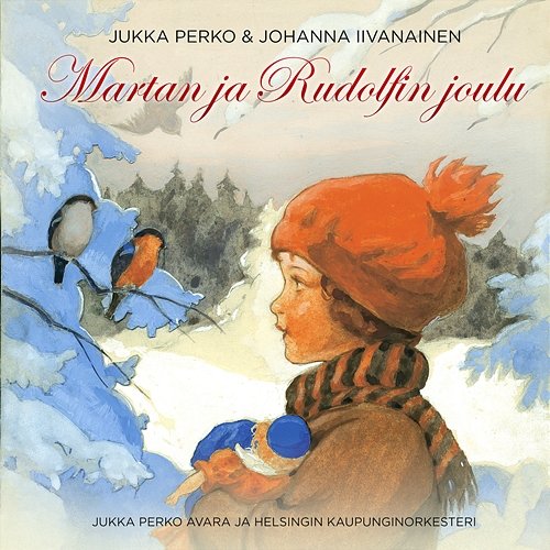 Martan ja Rudolfin joulu Jukka Perko, Johanna Iivanainen, Jukka Perko Avara, Helsinki Philharmonic Orchestra