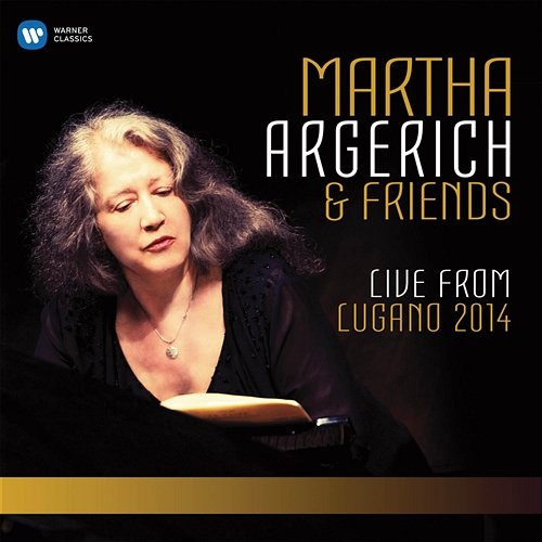 Martha Argerich and Friends Live from the Lugano Festival 2014 Martha Argerich