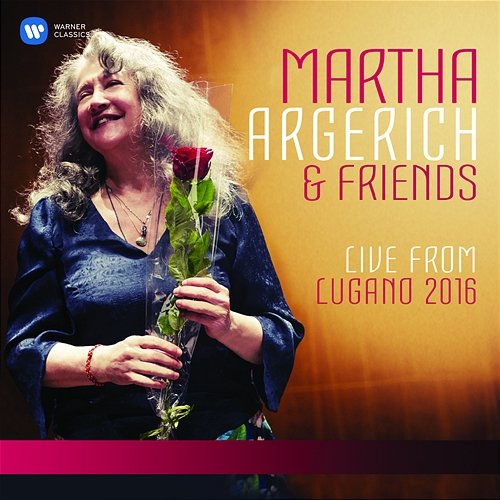 Martha Argerich and Friends Live from the Lugano Festival 2016 Martha Argerich