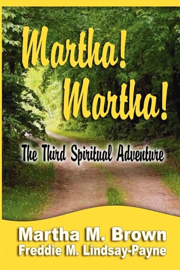 Martha! Martha! The Third Spiritual Adventure Brown Martha M