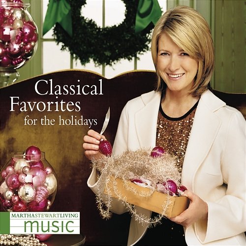 Martha Stewart Living Music: Classical Favorites For The Holidays Various Artists