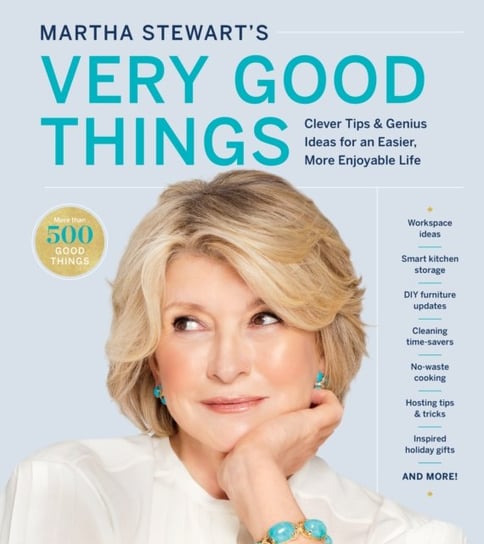 Martha Stewarts Very Good Things: Clever Tips & Genius Ideas for an Easier, More Enjoyable Life Stewart Martha