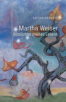 Martha Weiser - Blitzlichter meines Lebens Edition Tandem